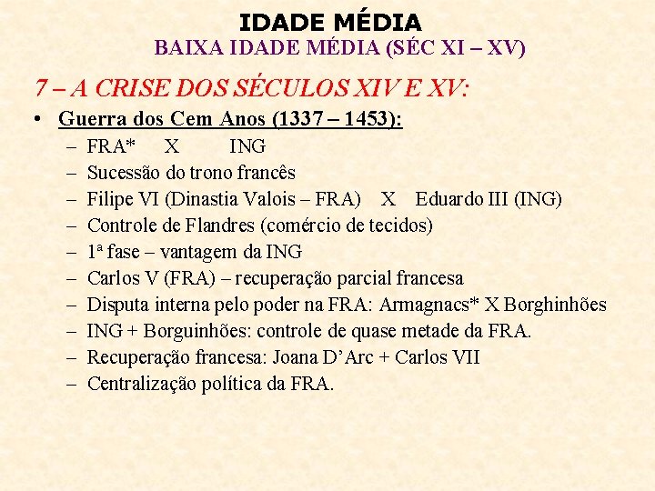 IDADE MÉDIA BAIXA IDADE MÉDIA (SÉC XI – XV) 7 – A CRISE DOS