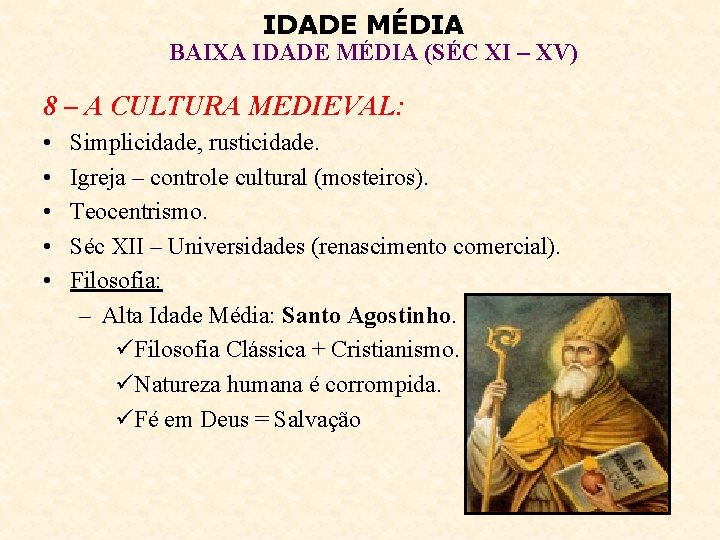 IDADE MÉDIA BAIXA IDADE MÉDIA (SÉC XI – XV) 8 – A CULTURA MEDIEVAL: