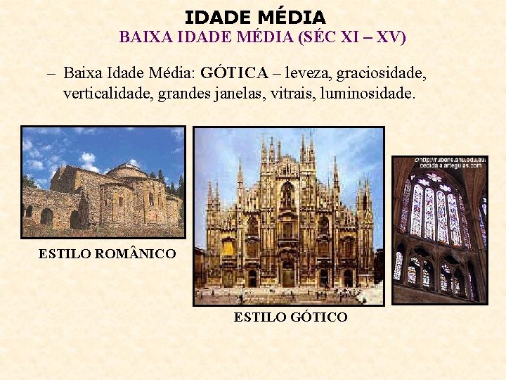 IDADE MÉDIA BAIXA IDADE MÉDIA (SÉC XI – XV) – Baixa Idade Média: GÓTICA