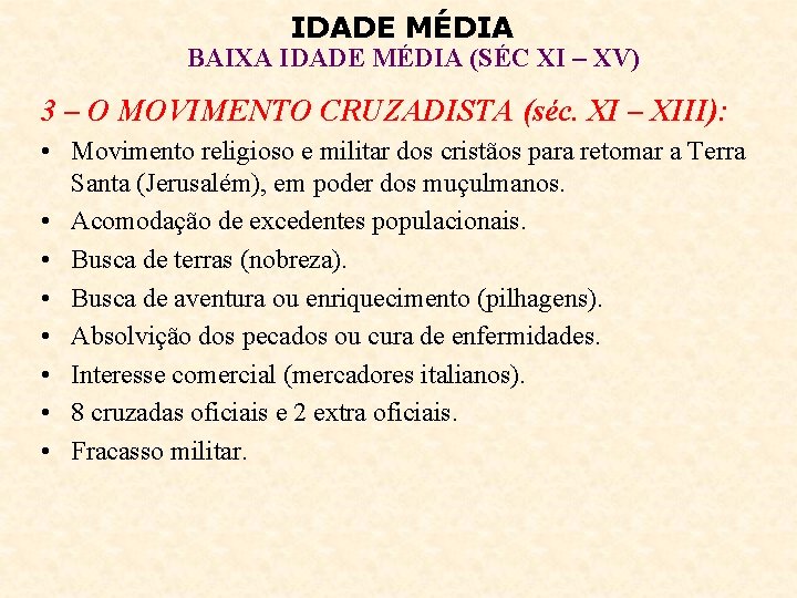 IDADE MÉDIA BAIXA IDADE MÉDIA (SÉC XI – XV) 3 – O MOVIMENTO CRUZADISTA