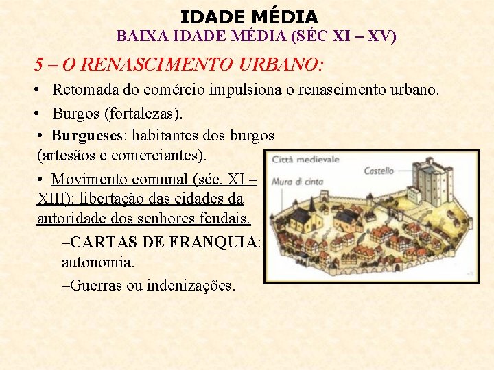 IDADE MÉDIA BAIXA IDADE MÉDIA (SÉC XI – XV) 5 – O RENASCIMENTO URBANO: