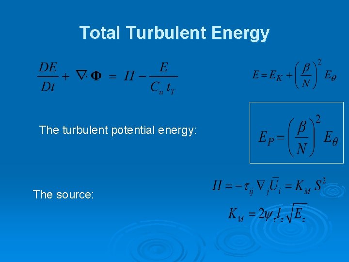 Total Turbulent Energy The turbulent potential energy: The source: 