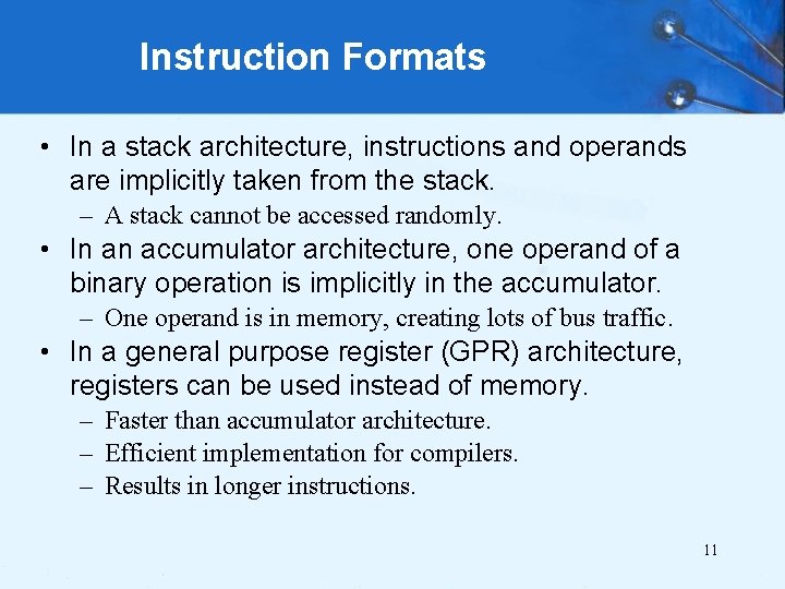 Instruction Formats • In a stack architecture, instructions and operands are implicitly taken from