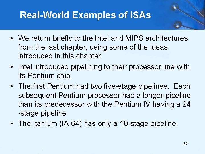 Real-World Examples of ISAs • We return briefly to the Intel and MIPS architectures