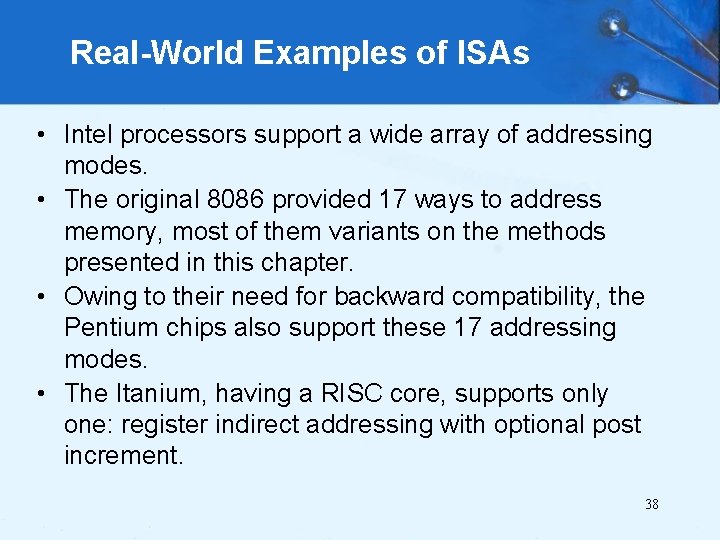 Real-World Examples of ISAs • Intel processors support a wide array of addressing modes.