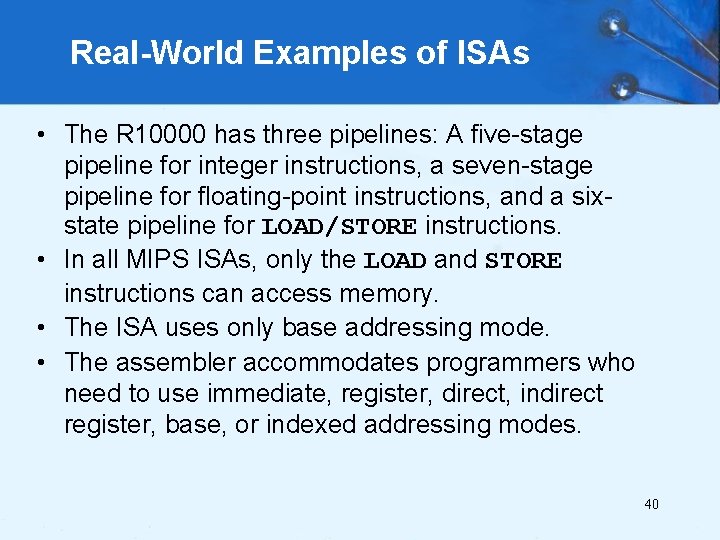 Real-World Examples of ISAs • The R 10000 has three pipelines: A five-stage pipeline