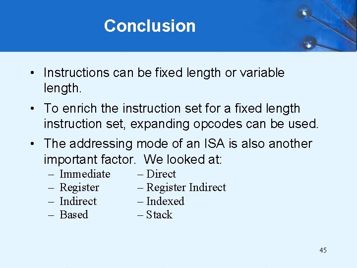 Conclusion • Instructions can be fixed length or variable length. • To enrich the