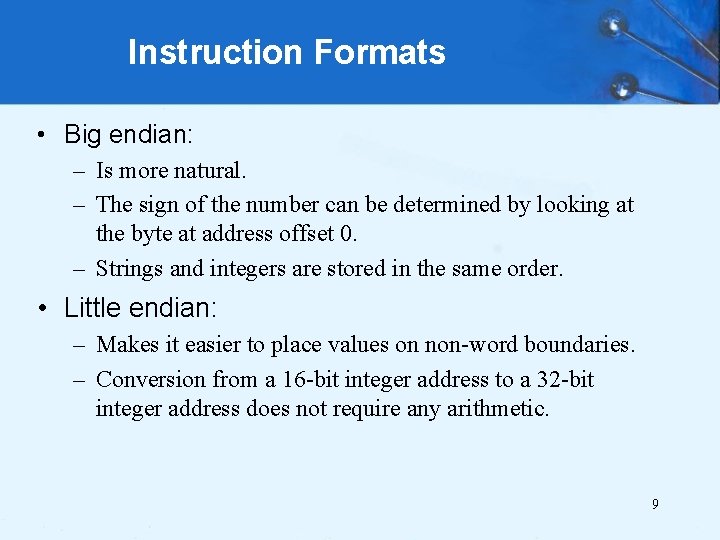 Instruction Formats • Big endian: – Is more natural. – The sign of the