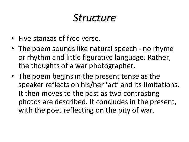 Structure • Five stanzas of free verse. • The poem sounds like natural speech Structure • Five stanzas of free verse. • The poem sounds like natural speech