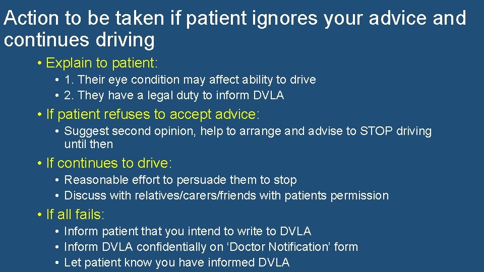 Action to be taken if patient ignores your advice and continues driving • Explain