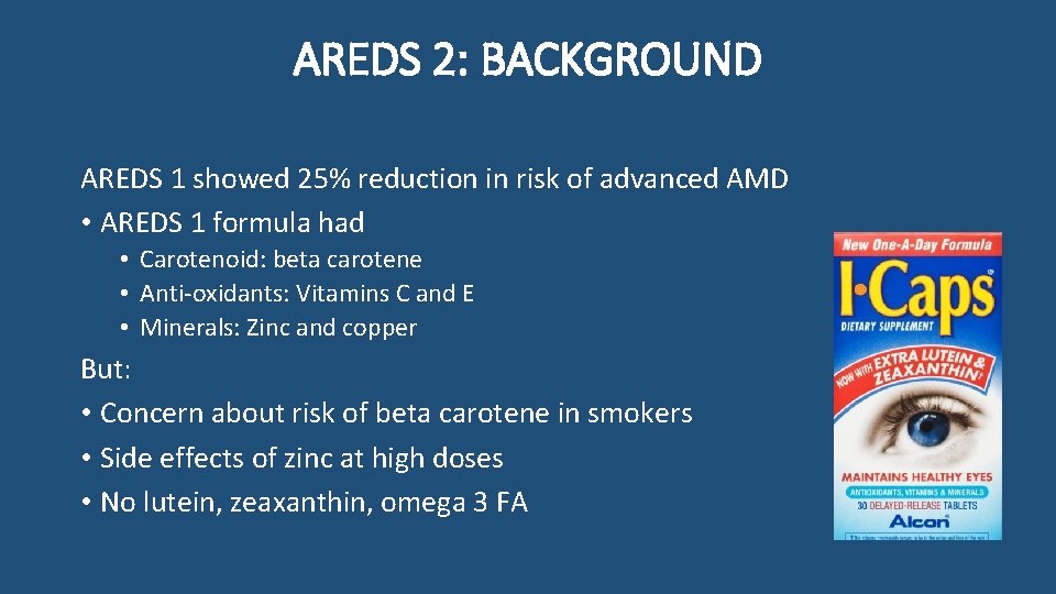 AREDS 2: BACKGROUND AREDS 1 showed 25% reduction in risk of advanced AMD •