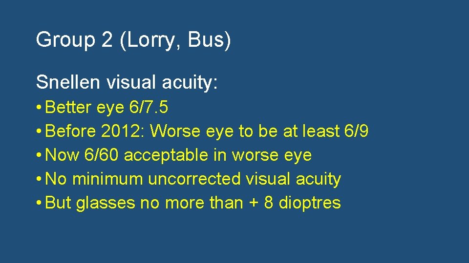 Group 2 (Lorry, Bus) Snellen visual acuity: • Better eye 6/7. 5 • Before