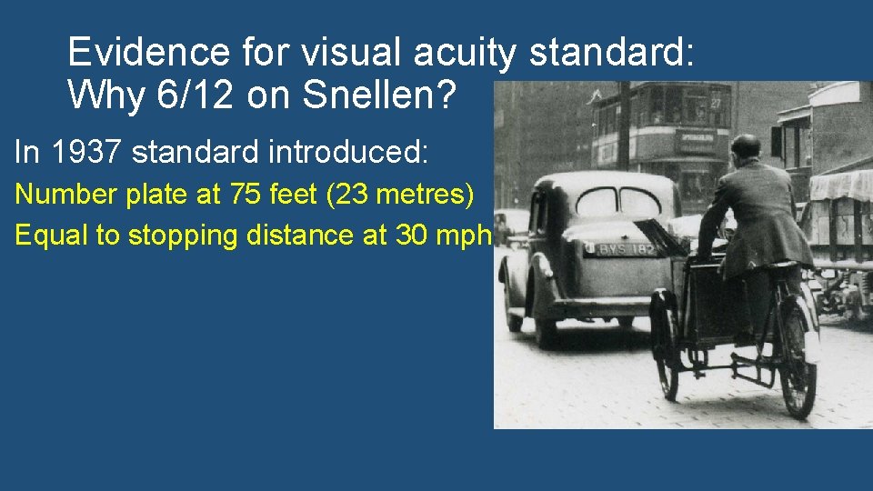 Evidence for visual acuity standard: Why 6/12 on Snellen? In 1937 standard introduced: Number