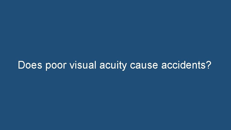 Does poor visual acuity cause accidents? 