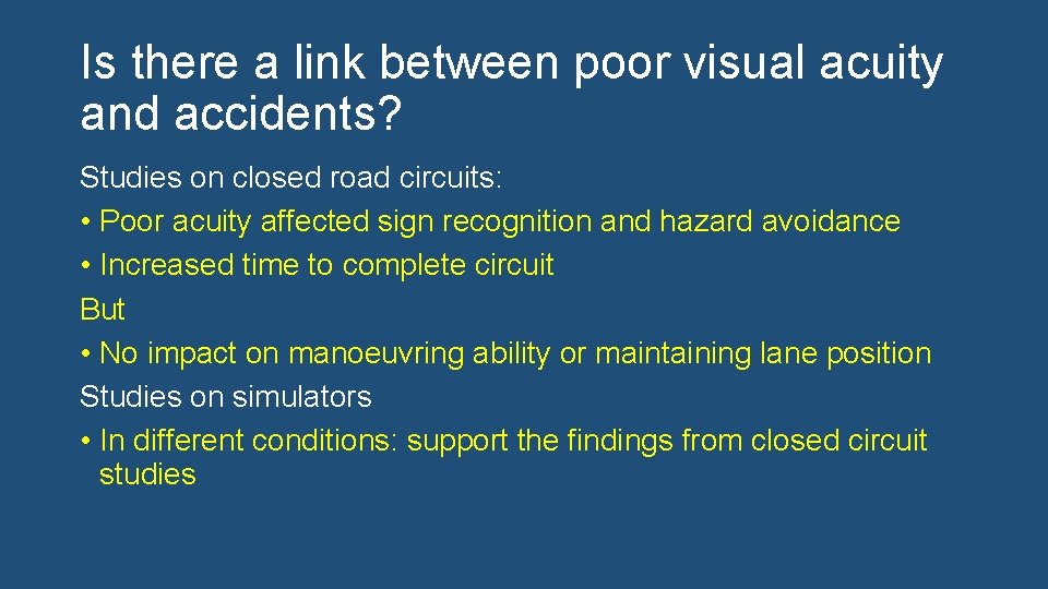 Is there a link between poor visual acuity and accidents? Studies on closed road