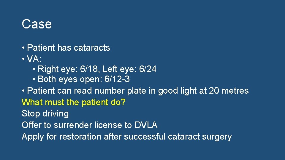 Case • Patient has cataracts • VA: • Right eye: 6/18, Left eye: 6/24
