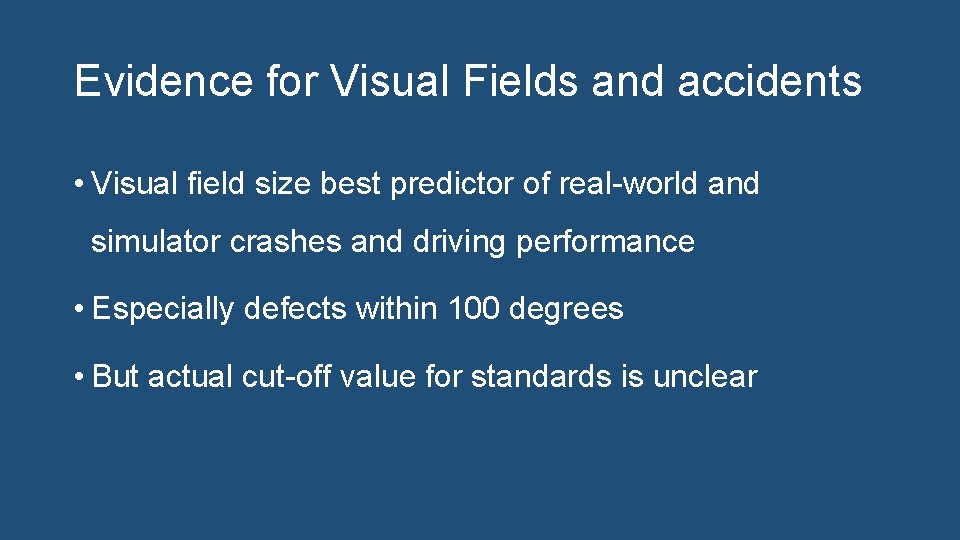 Evidence for Visual Fields and accidents • Visual field size best predictor of real-world