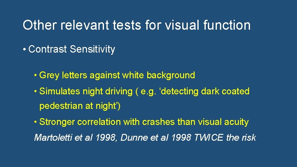 Other relevant tests for visual function • Contrast Sensitivity • Grey letters against white