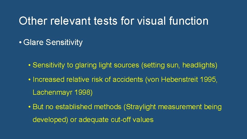 Other relevant tests for visual function • Glare Sensitivity • Sensitivity to glaring light