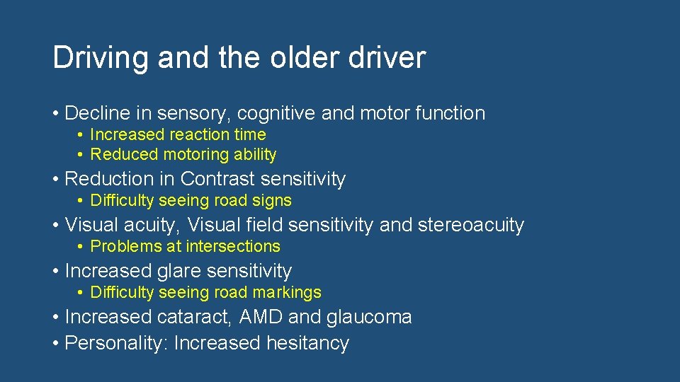 Driving and the older driver • Decline in sensory, cognitive and motor function •