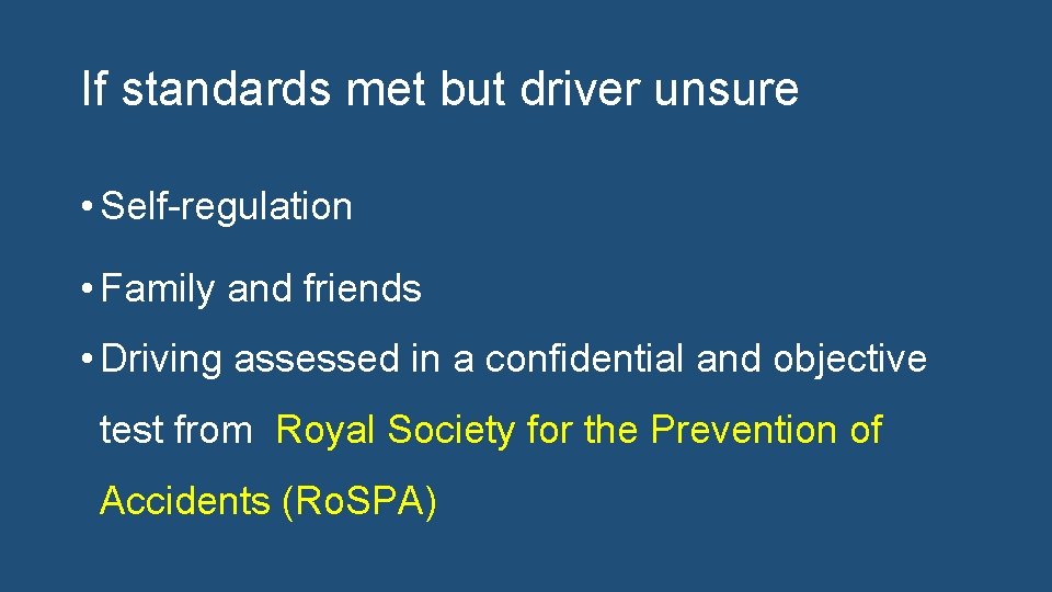 If standards met but driver unsure • Self-regulation • Family and friends • Driving