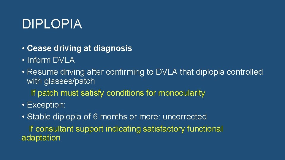 DIPLOPIA • Cease driving at diagnosis • Inform DVLA • Resume driving after confirming