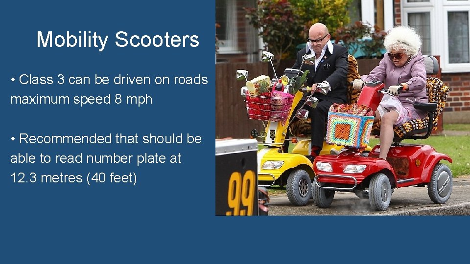 Mobility Scooters • Class 3 can be driven on roads maximum speed 8 mph