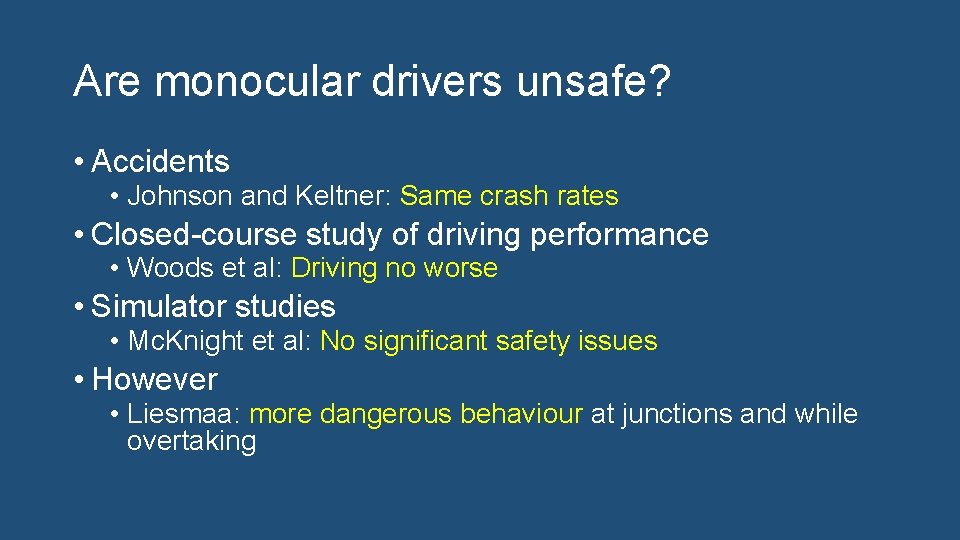 Are monocular drivers unsafe? • Accidents • Johnson and Keltner: Same crash rates •