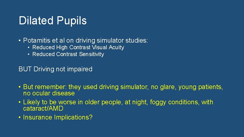 Dilated Pupils • Potamitis et al on driving simulator studies: • Reduced High Contrast