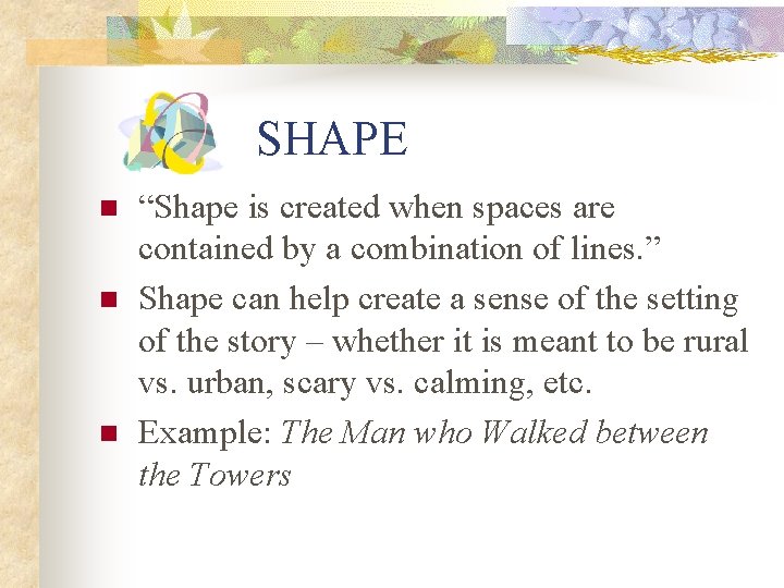 SHAPE n n n “Shape is created when spaces are contained by a combination