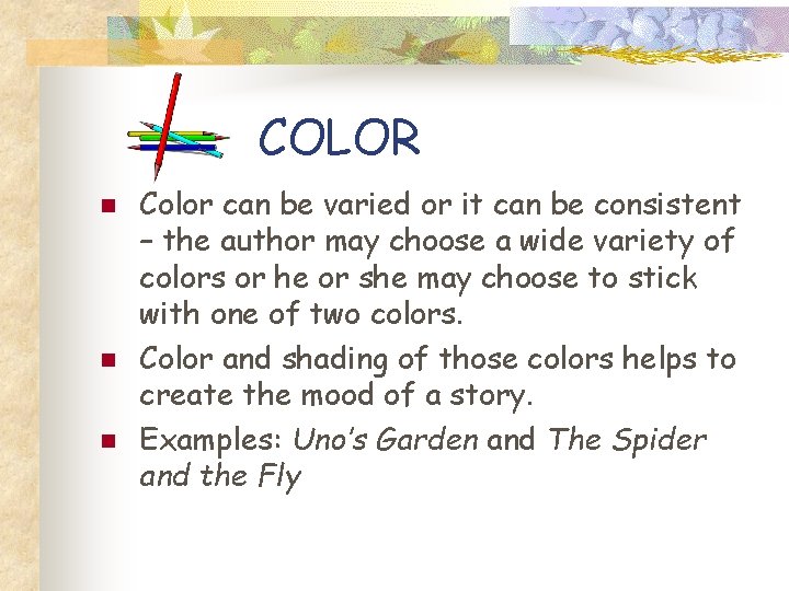 COLOR n n n Color can be varied or it can be consistent –