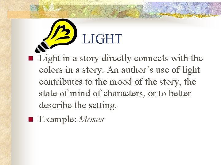 LIGHT n n Light in a story directly connects with the colors in a