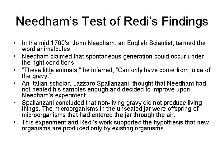 Needham’s Test of Redi’s Findings • In the mid 1700’s, John Needham, an English