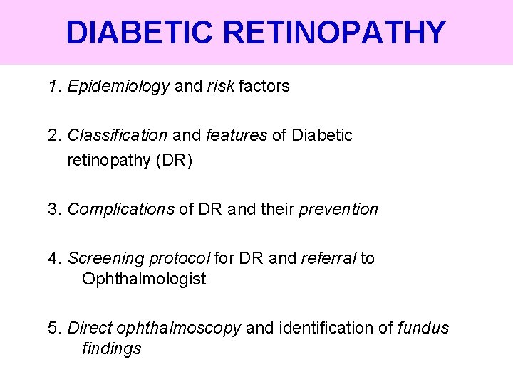 DIABETIC RETINOPATHY 1. Epidemiology and risk factors 2. Classification and features of Diabetic retinopathy