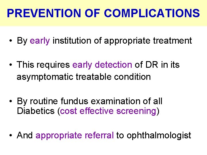 PREVENTION OF COMPLICATIONS • By early institution of appropriate treatment • This requires early