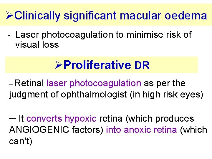 ØClinically significant macular oedema - Laser photocoagulation to minimise risk of visual loss ØProliferative