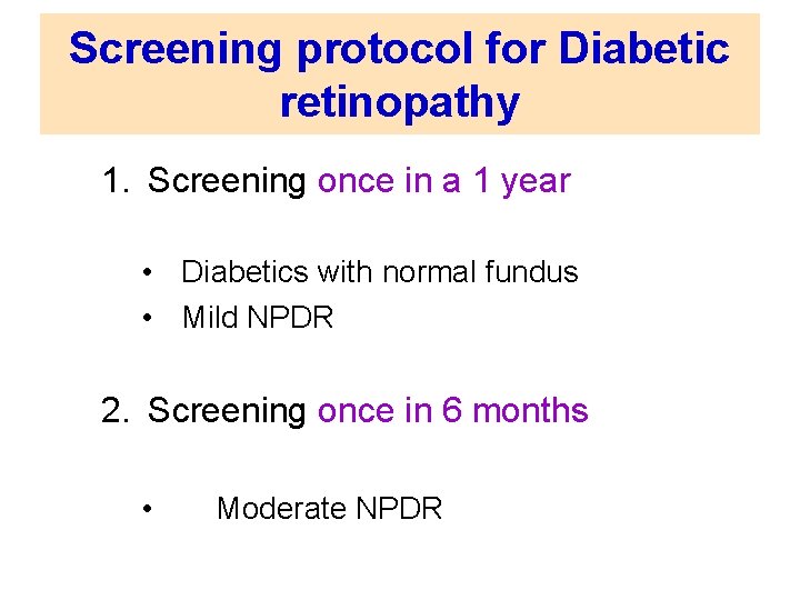 Screening protocol for Diabetic retinopathy 1. Screening once in a 1 year • Diabetics