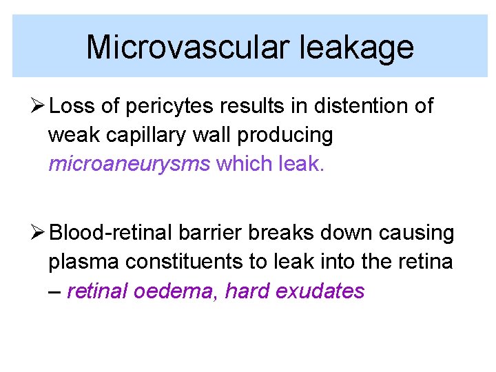 Microvascular leakage Ø Loss of pericytes results in distention of weak capillary wall producing