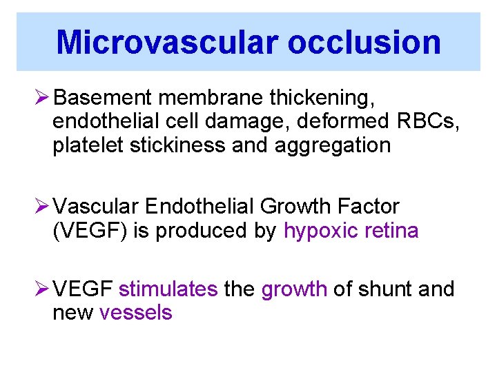 Microvascular occlusion Ø Basement membrane thickening, endothelial cell damage, deformed RBCs, platelet stickiness and