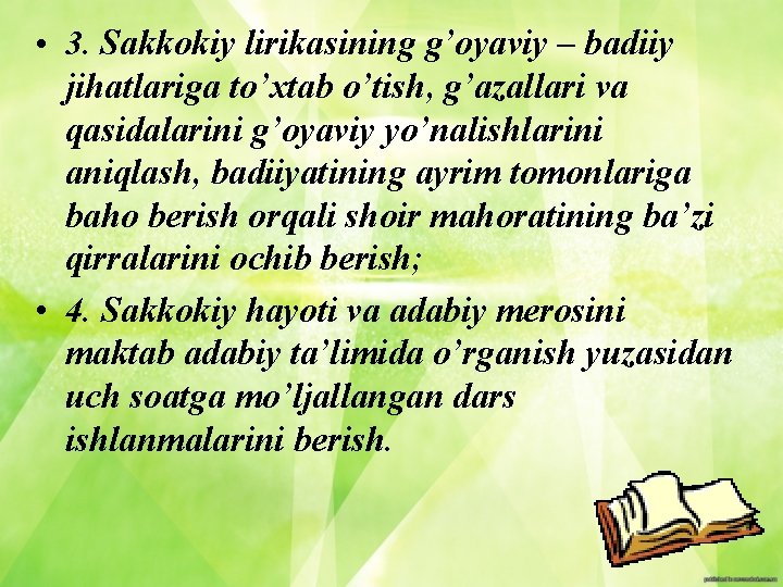  • 3. Sakkokiy lirikasining g’oyaviy – badiiy jihatlariga to’xtab o’tish, g’azallari va qasidalarini