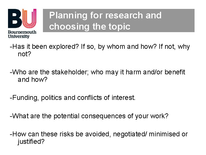 Planning for research and choosing the topic -Has it been explored? If so, by
