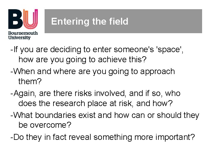 Entering the field -If you are deciding to enter someone's 'space', how are you