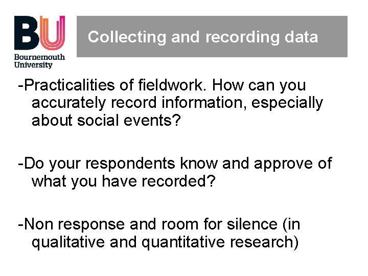 Collecting and recording data -Practicalities of fieldwork. How can you accurately record information, especially