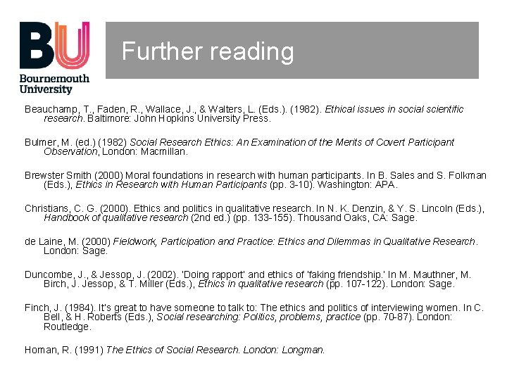 Further reading Beauchamp, T. , Faden, R. , Wallace, J. , & Walters, L.