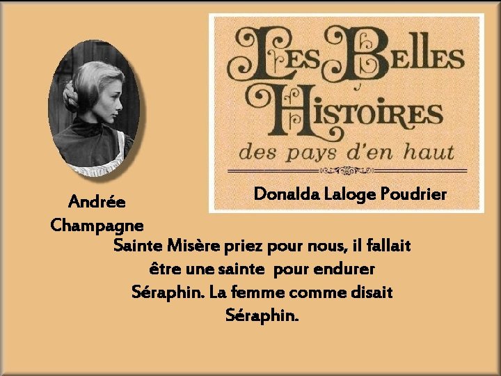 Donalda Laloge Poudrier Andrée Champagne Sainte Misère priez pour nous, il fallait être une
