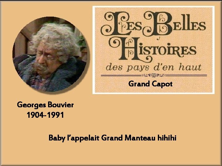 Grand Capot Georges Bouvier 1904 -1991 Baby l’appelait Grand Manteau hihihi 