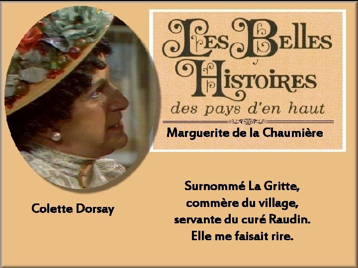 Marguerite de la Chaumière Colette Dorsay Surnommé La Gritte, commère du village, servante du