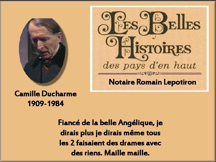 Notaire Romain Lepotiron Camille Ducharme 1909 -1984 Fiancé de la belle Angélique, je dirais