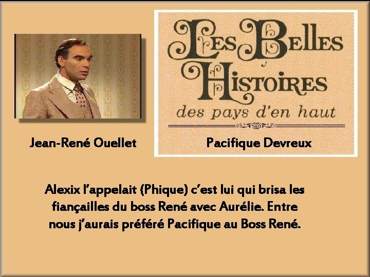 Jean-René Ouellet Pacifique Devreux Alexix l’appelait (Phique) c’est lui qui brisa les fiançailles du