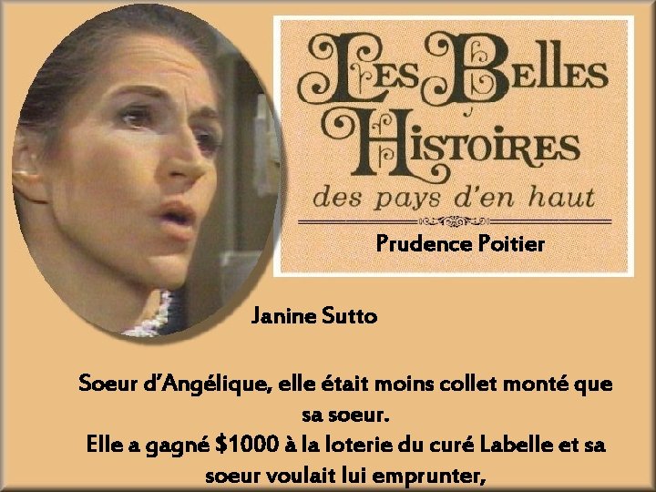 Prudence Poitier Janine Sutto Soeur d’Angélique, elle était moins collet monté que sa soeur.